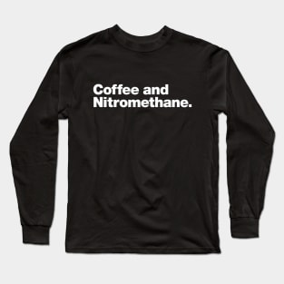 Coffee and Nitromethane Long Sleeve T-Shirt